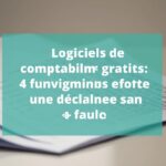 Logiciels de comptabilité gratuits : 4 fonctionnalités essentielles pour une déclaration sans faute